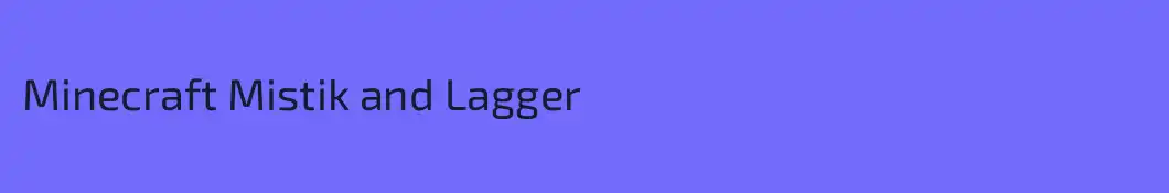 Minecraft Mistik and Lagger